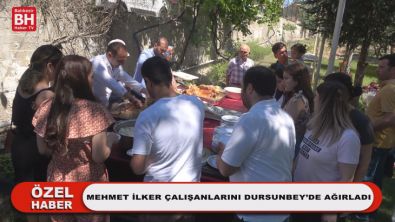 Mehmet İlker Çalışanlarını Dursunbey'de Ağırladı