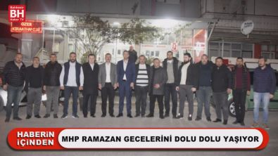 MHP Ramazan Gecelerini Dolu Dolu Yaşıyor